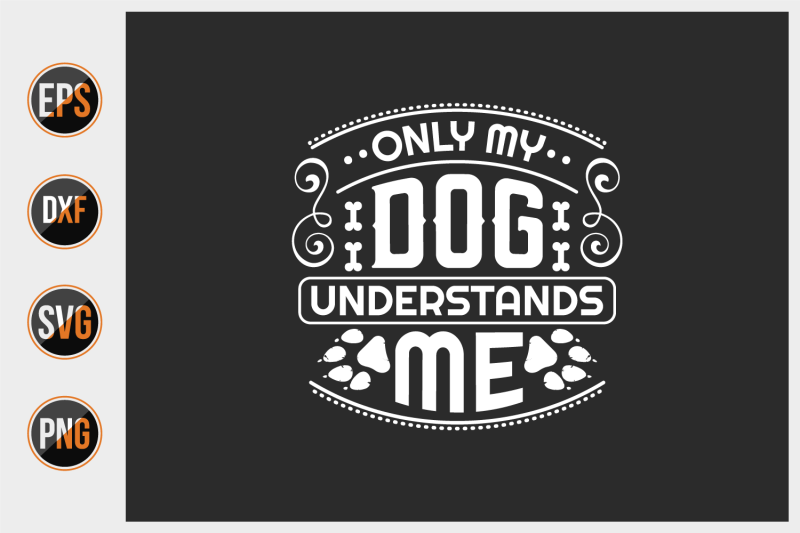 only-my-dog-understands-me-svg