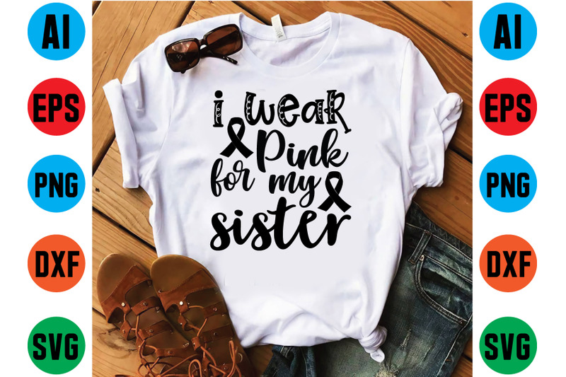 i-wear-pink-for-my-sister-svg-design