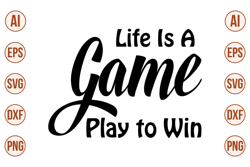 life-is-a-game-play-to-win-svg-cut-file