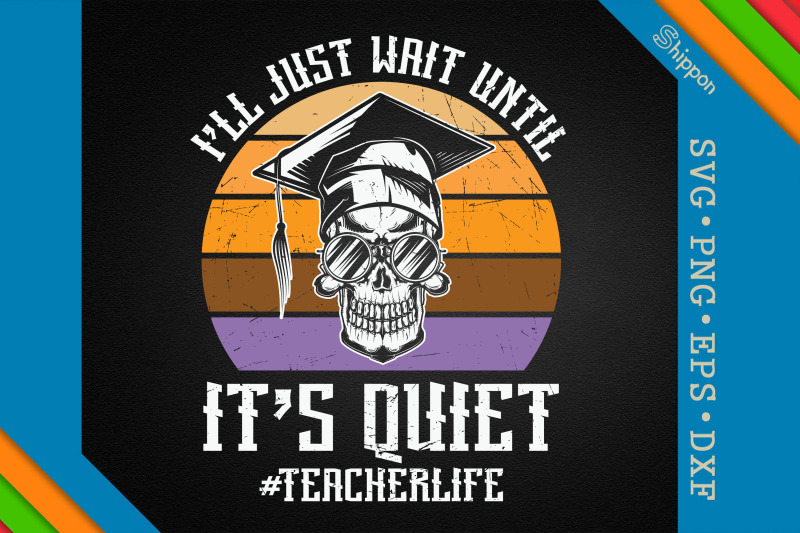 teacher-life-just-wait-until-it-039-s-quiet