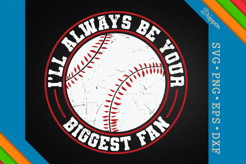 baseball-i-039-ll-always-be-your-biggest-fan