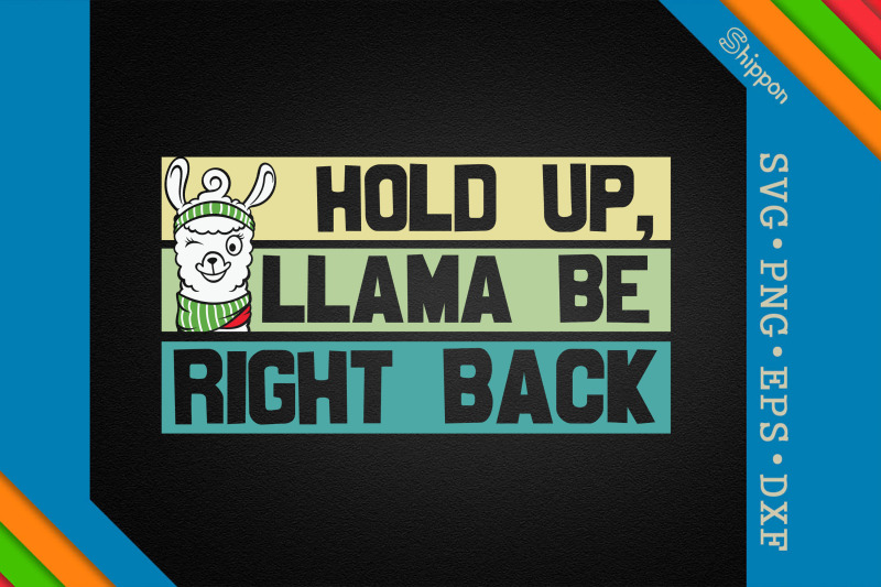 hold-up-llama-be-right-back