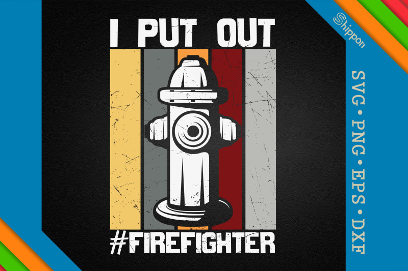 i-put-out-firefighter-funny-firemen-idea