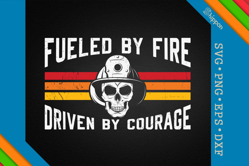 fueled-by-fire-driven-by-courage