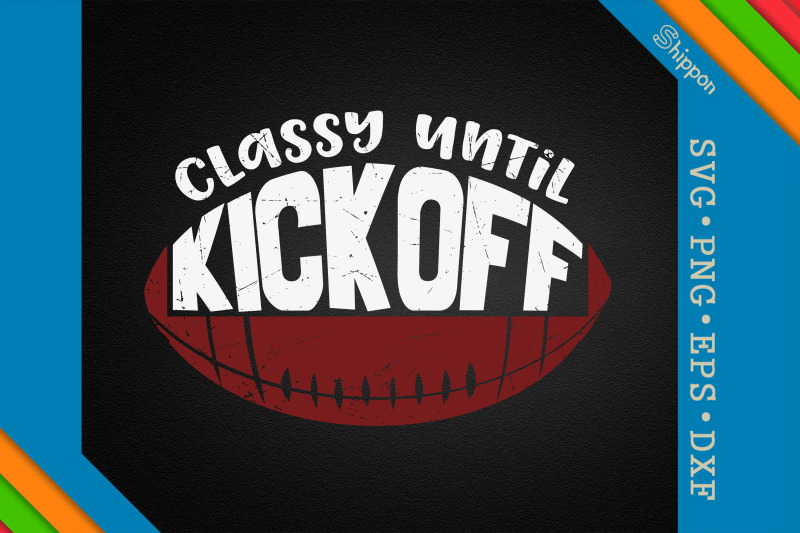 classy-until-kickoff-funny-football