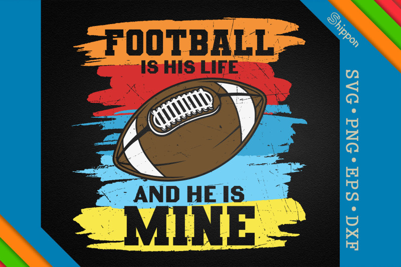 football-is-his-life-and-he-is-mine