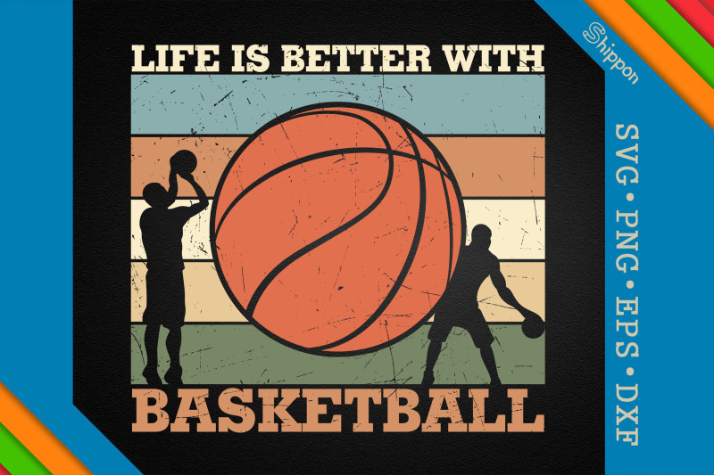 life-is-better-with-basketball