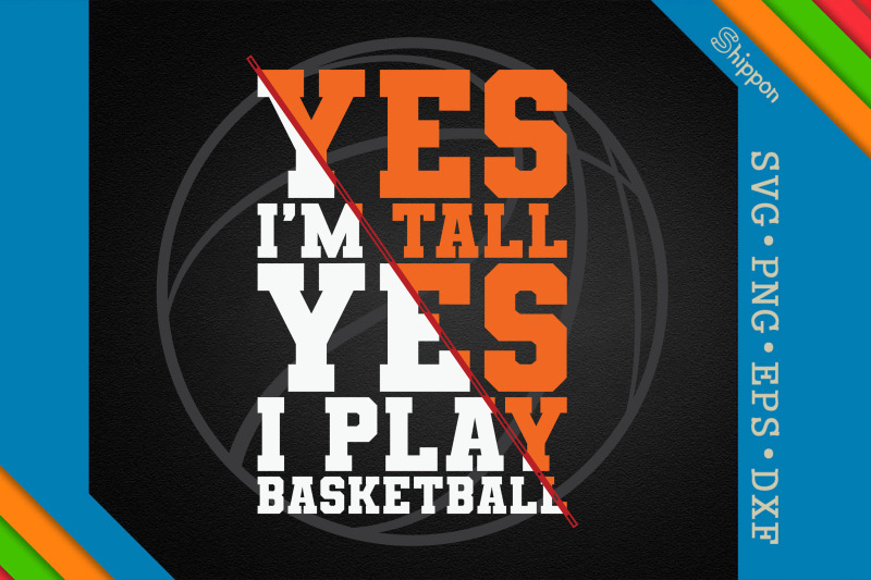 yes-i-039-m-tall-yes-i-play-basketball