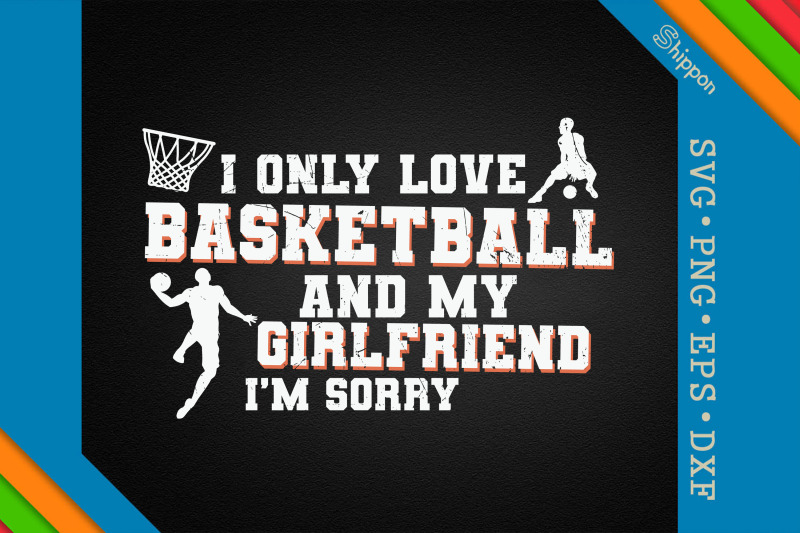 i-only-love-basketball-and-my-girlfriend