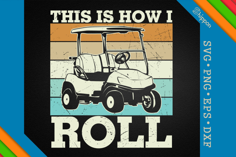 this-is-how-i-roll-golf-cart