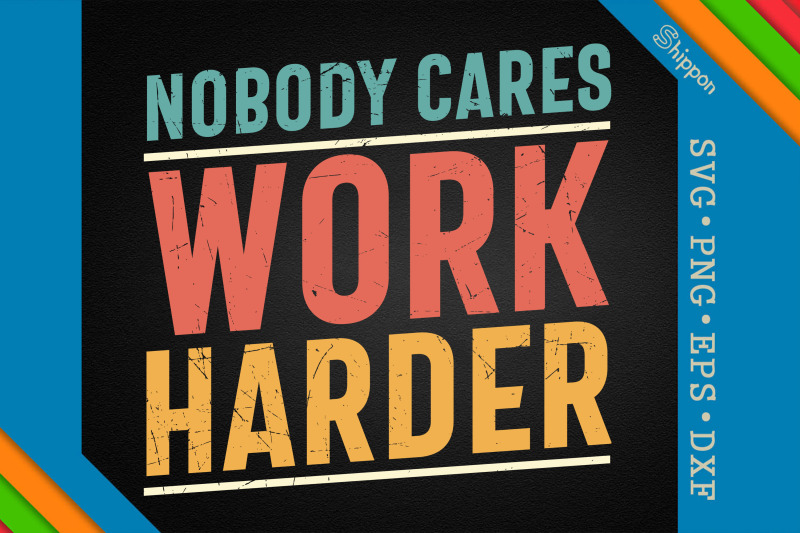 nobody-cares-work-harder