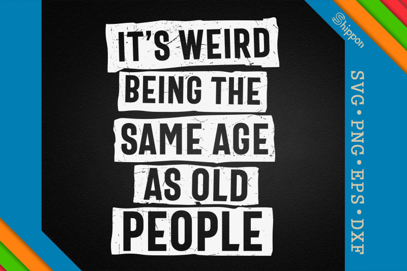 weird-being-the-same-age-as-old-people