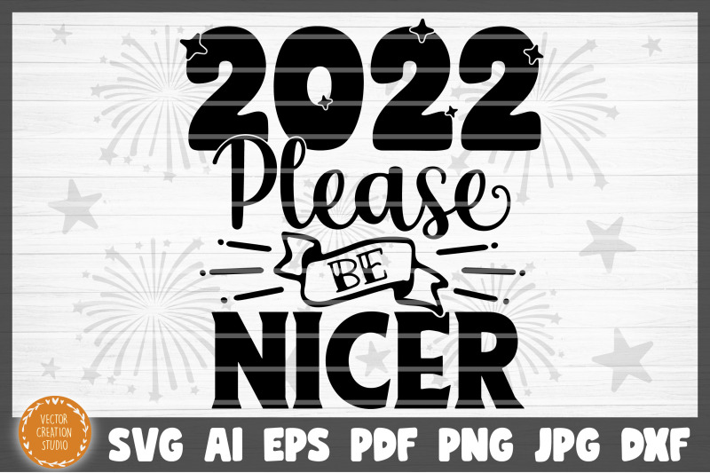 2022-please-be-nicer-happy-new-year-svg-cut-file
