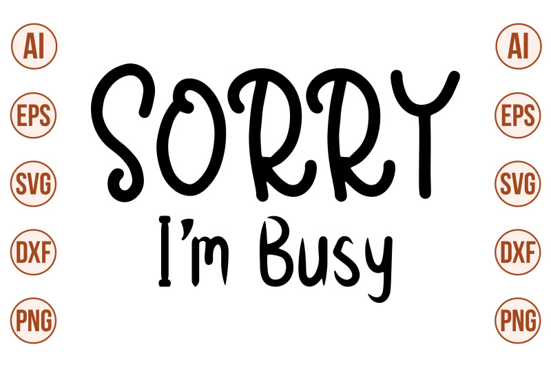 sorry-i-am-busy-svg-cut-file