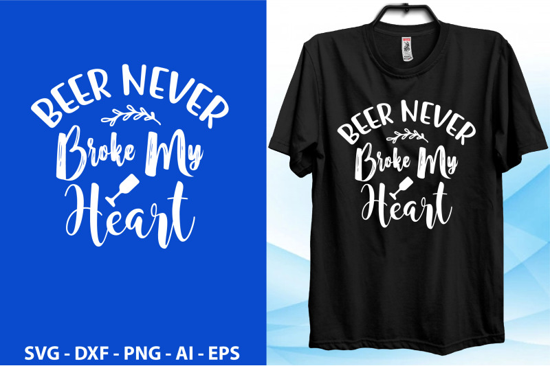 beer-never-broke-my-heart-svg-cut-file