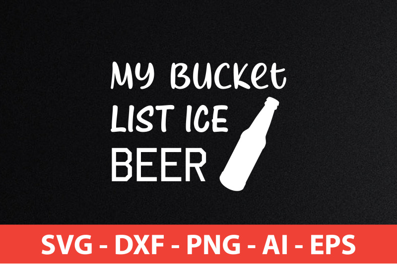 my-bucket-list-ice-beer-svg-cut-file