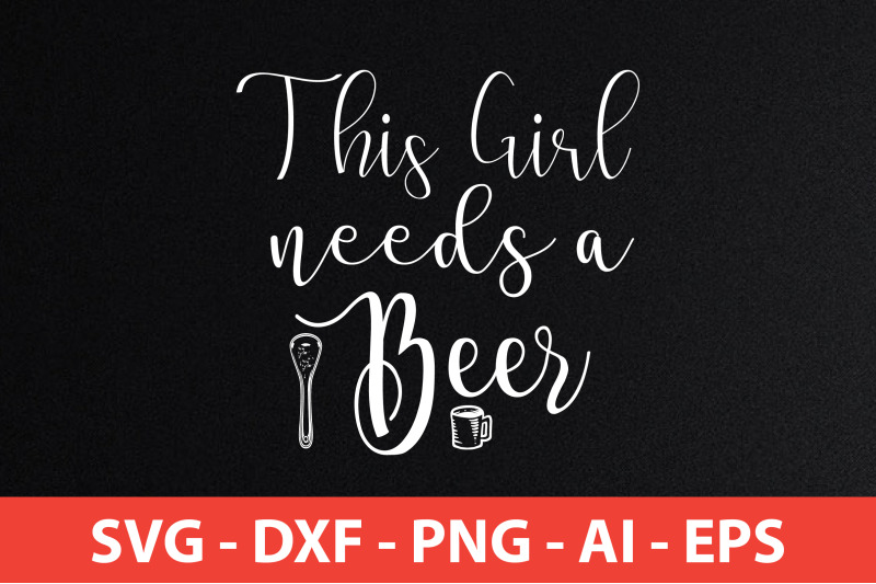 this-girl-needs-a-beer-svg-cut-file