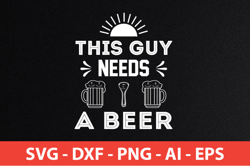 this-guy-needs-a-beer-svg