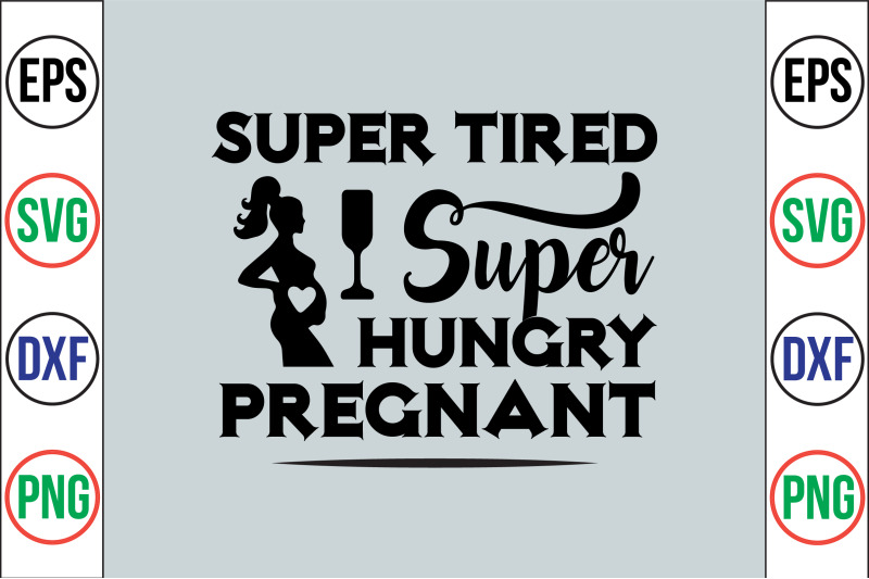 super-tired-super-hungry-pregnant-svg-cut-file