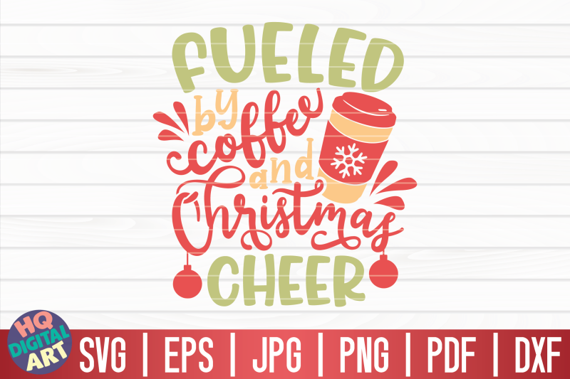 fueled-by-coffee-and-christmas-cheer-svg-funny-christmas-quote