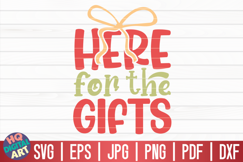 here-for-the-gifts-svg-funny-christmas-quote