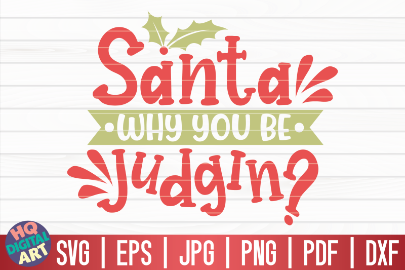 santa-why-you-be-judgin-039-svg-funny-christmas-quote