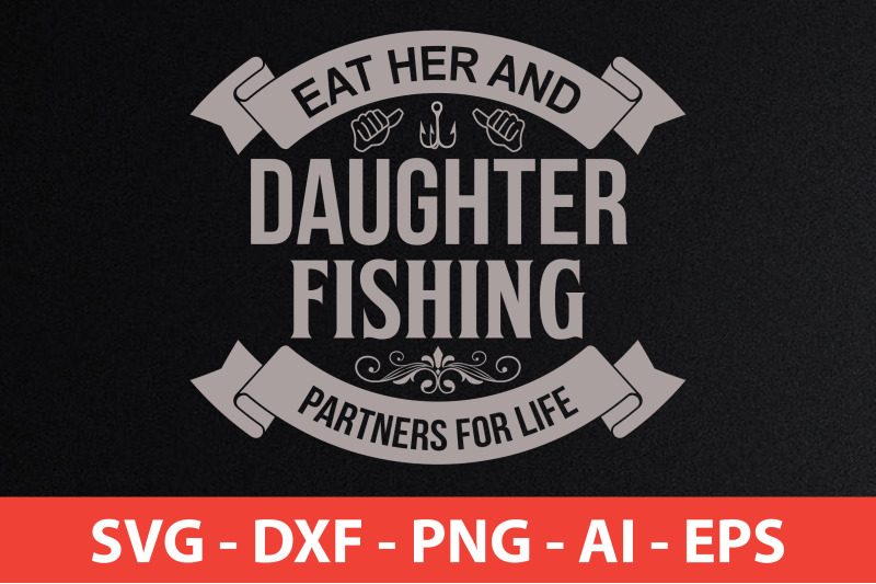 eat-her-and-daughter-fishing-partners-for-life-svg