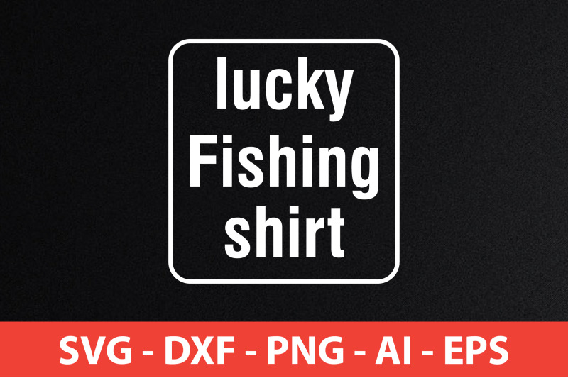 lucky-fishing-shirt-t-shirt