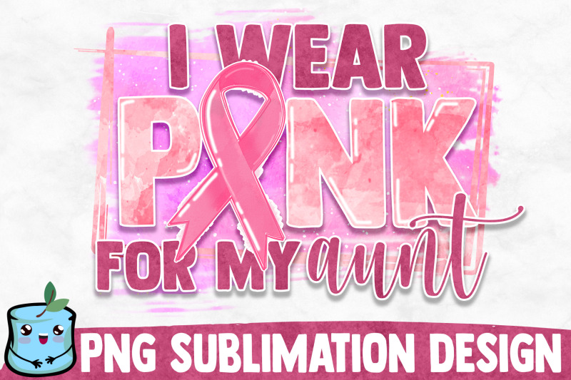 i-wear-pink-for-my-aunt-sublimation-design