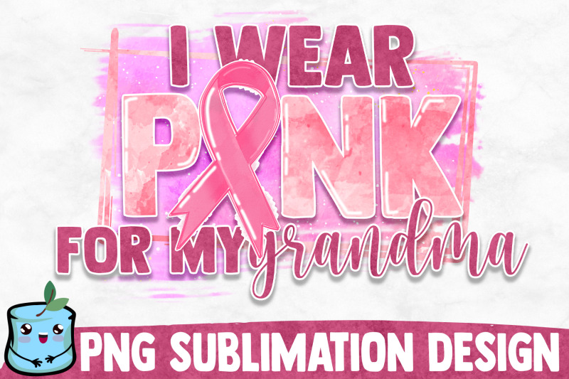 i-wear-pink-for-my-grandma-sublimation-design