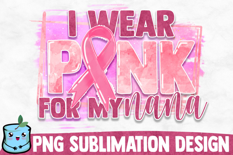 i-wear-pink-for-my-nana-sublimation-design