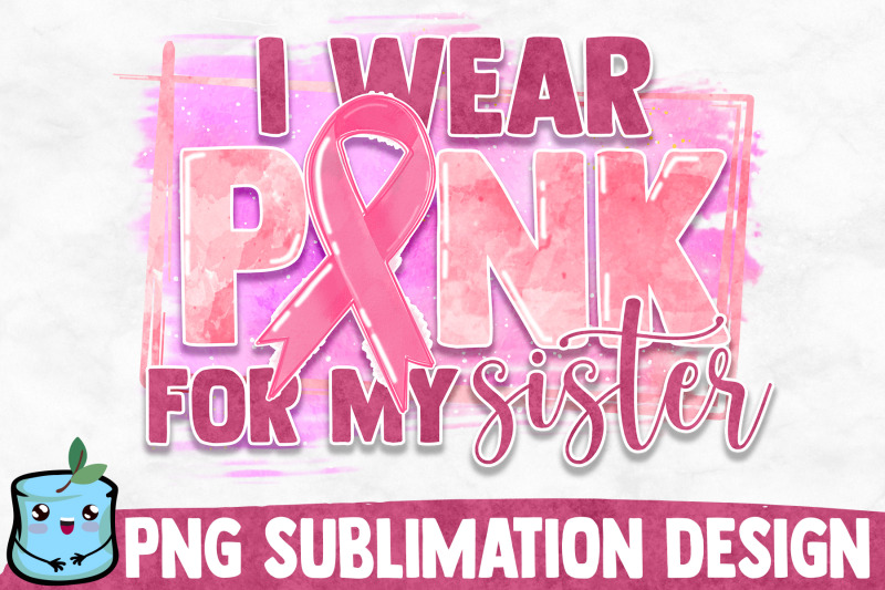i-wear-pink-for-my-sister-sublimation-design