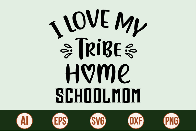 i-love-my-tribe-homeschoolmom-svg-cut-file