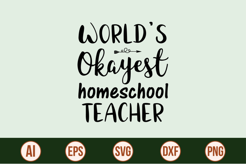 world-039-s-okayest-homeschool-teacher-svg-cut-file