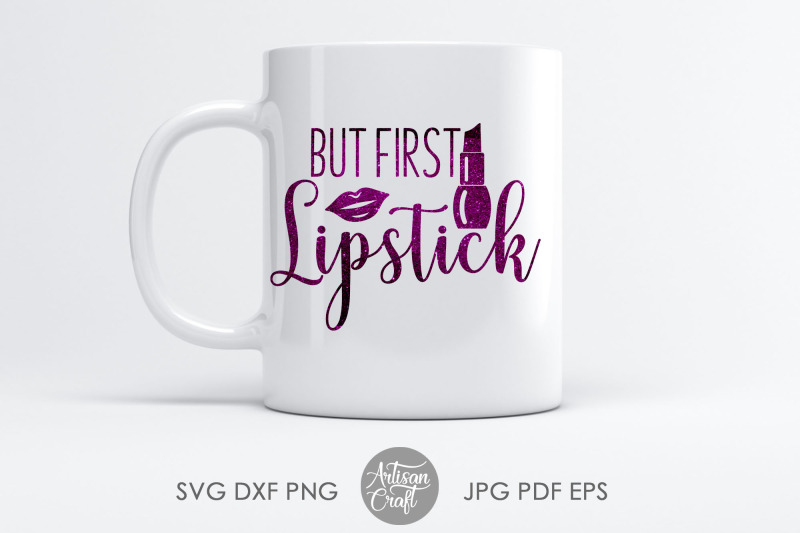 but-first-lipstick-svg-makeup-quote-makeup-bag-quote