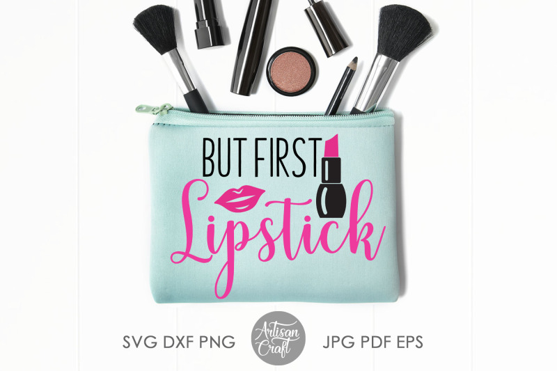 but-first-lipstick-svg-makeup-quote-makeup-bag-quote