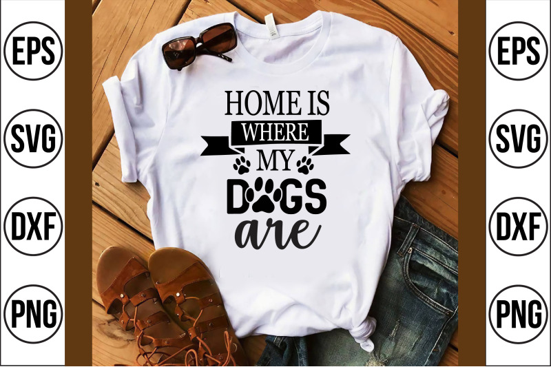 home-is-where-my-dogs-are-svg-cut-file