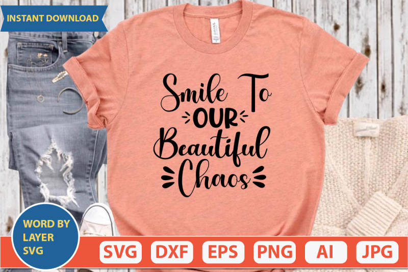 smile-to-our-beautiful-chaos-svg-cut-file