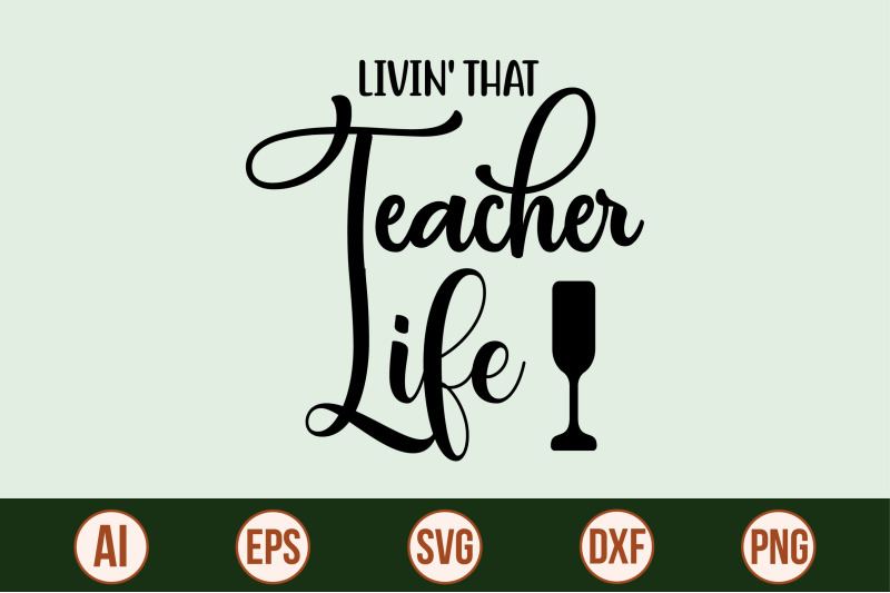 livin-039-that-teacher-life-svg-cut-file