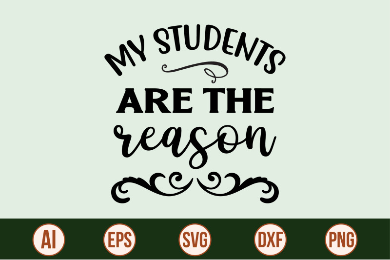 my-students-are-the-reason-svg-cut-file