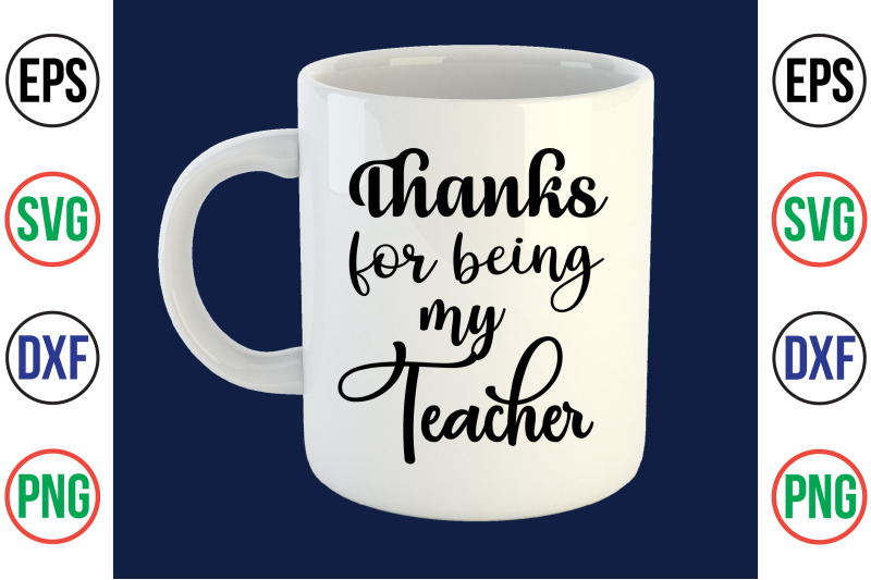 thanks-for-being-my-teacher-svg-cut-file