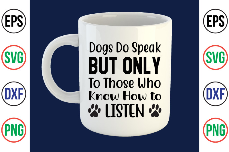 dogs-do-speak-but-only-to-those-who-know-how-to-listen-svg