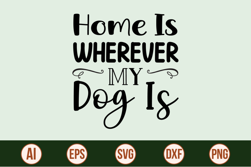 home-is-wherever-my-dog-is-svg