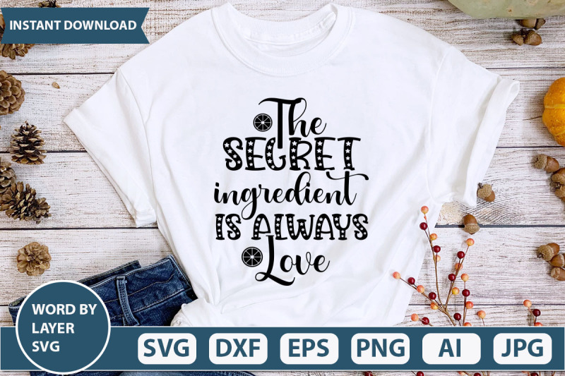 the-secret-ingredient-is-always-love-svg-cut-file