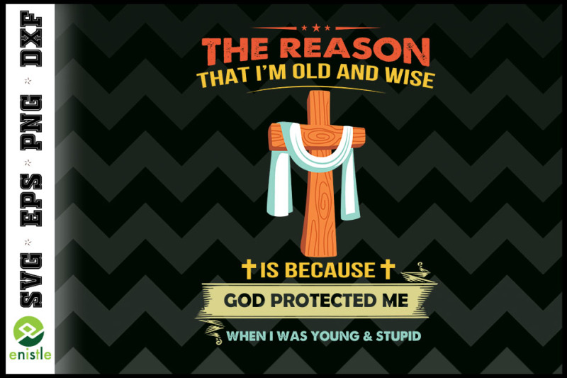 reason-im-old-and-wise-god-protect-me