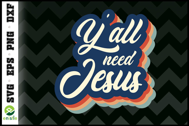 christian-yall-need-jesus-retro