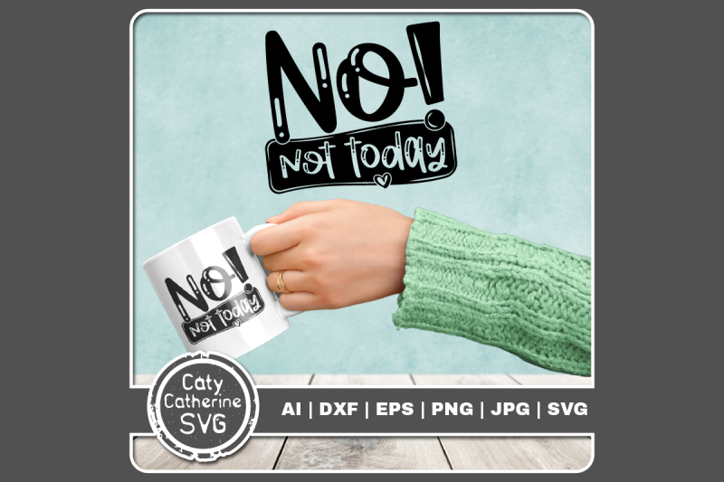 no-not-today-funny-bad-day-quote-svg-cut-file