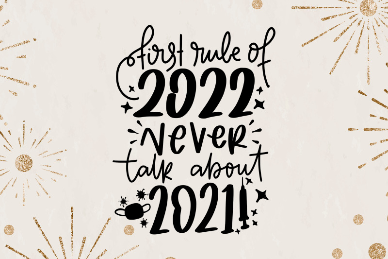 first-rule-of-2022-never-talk-about-2021-svg-new-year-quotes