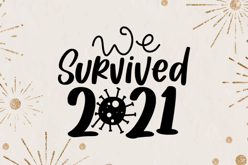 we-survived-2021-svg-new-year-quotes