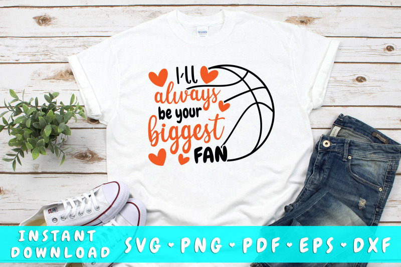 i-039-ll-always-be-your-biggest-fan-basketball-svg